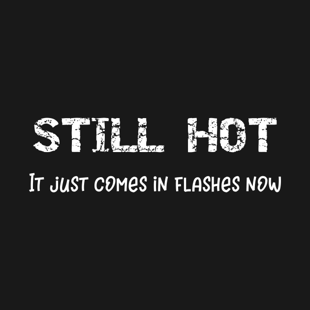 Still Hot It Just Comes in Flashes Now by DANPUBLIC