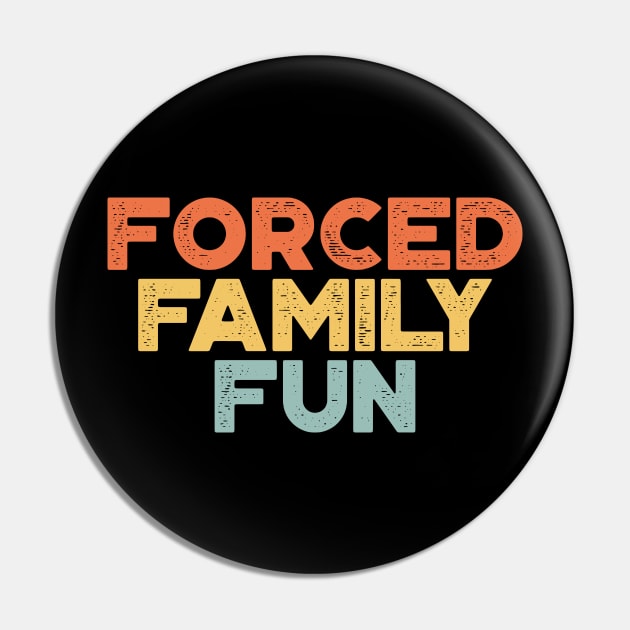 Forced Family Fun Funny Vintage Retro (Sunset) Pin by truffela