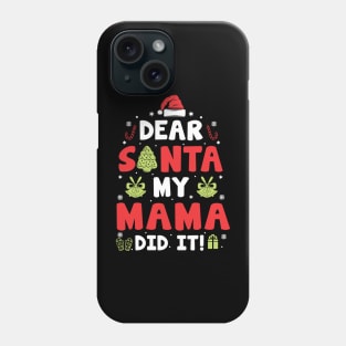 Dear Santa My Mama Did It Funny Xmas Gifts Phone Case