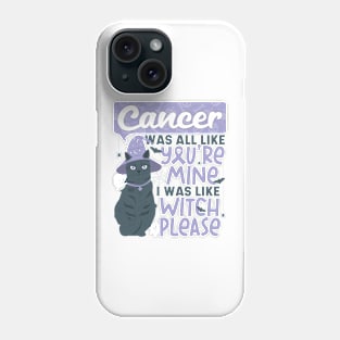 Funny Cancer You're Mine Witch Please Halloween Black Cat Phone Case