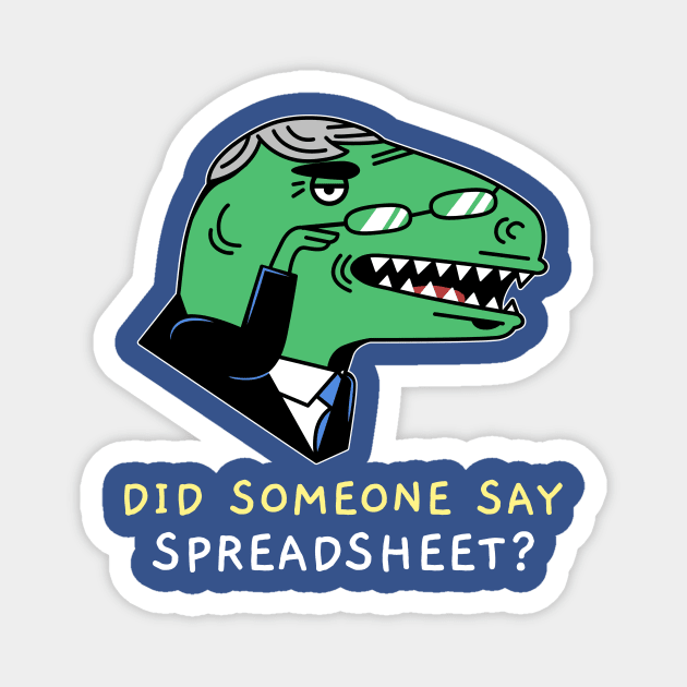 Did Someone Say Spreadsheet - Accounting & Finance Funny Magnet by Condor Designs