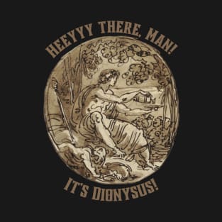 Dionysus Greek Mythology Shirt | Vintage Aesthetic | "Heeyyy there, man!" T-Shirt