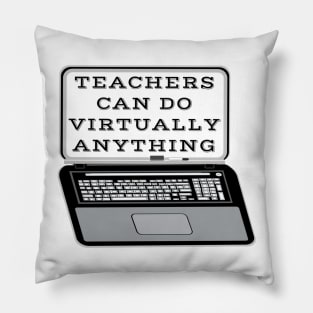Teachers Can Do Virtually Anything Laptop and Whiteboard Combination (White Background) Pillow