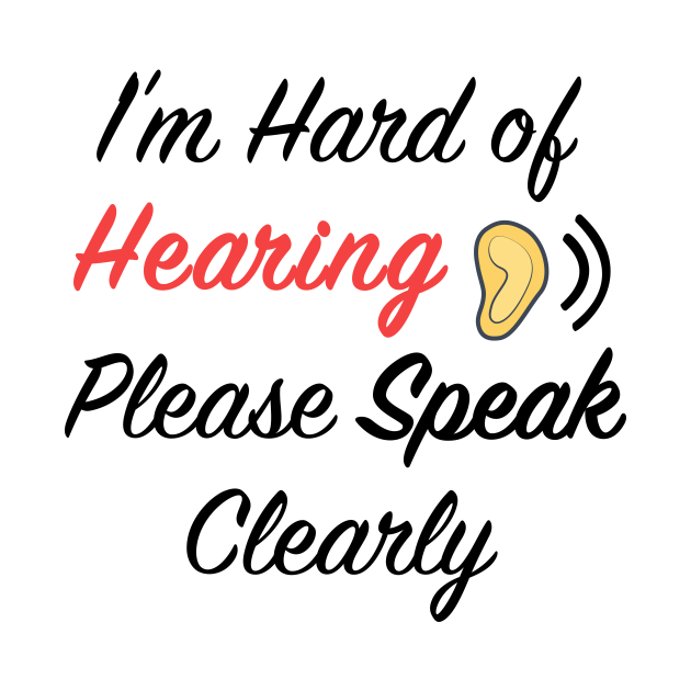 I'm hard of hearing please speak clearly - Im Hard Of Hearing Please ...