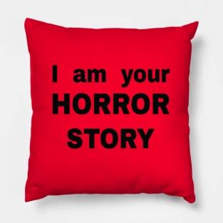 I am Your horror story Pillow