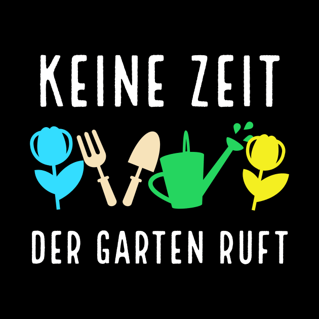 Keine Zeit der Garten Ruft Gärtner Hobbygärtner by Foxxy Merch