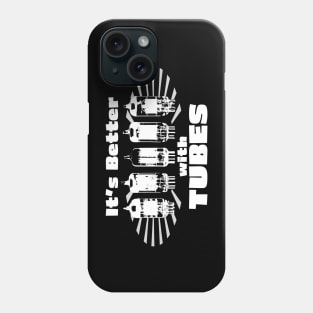 It's Better with Tubes Phone Case