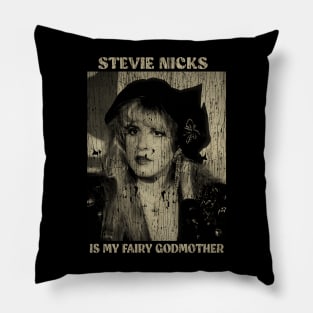 Stevie Nicks is My Fairy Godmother Pillow