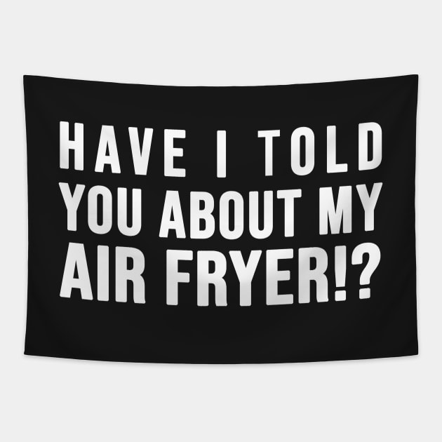 Have I told you about my AIR FRYER Tapestry by SusanaDesigns