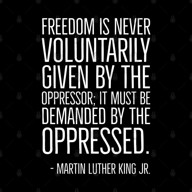 Black History, Martin Luther King Quote, Freedom is never voluntarily given, African American, Civil Rights by UrbanLifeApparel