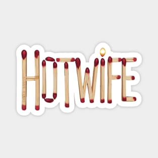 Hotwife Matchsticks Magnet