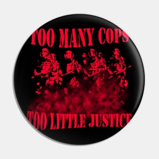 Too many cops too little justice Pin