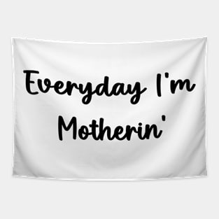 Everyday I'm Motherin' Motherhood Mom Life Mothers Day Gifts  Funny Mom Tapestry