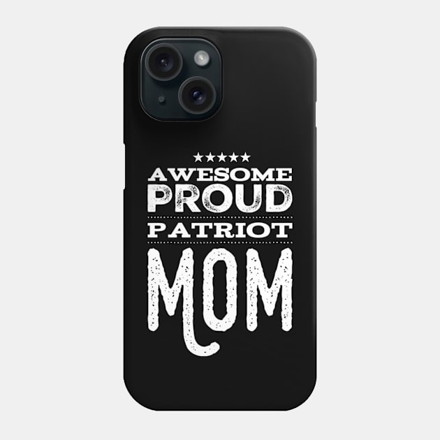 Awesome Proud Patriot Mom Patriotic Phone Case by Inspire Enclave