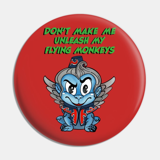 Don’t Make Me Unleash My Flying Monkeys Pin by ART by RAP