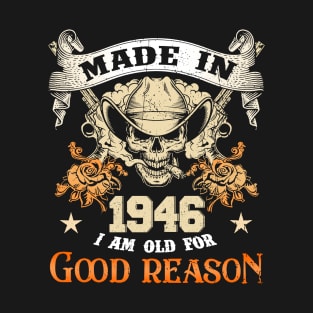Skull Made In 1946 I Am Old For Good Reason T-Shirt