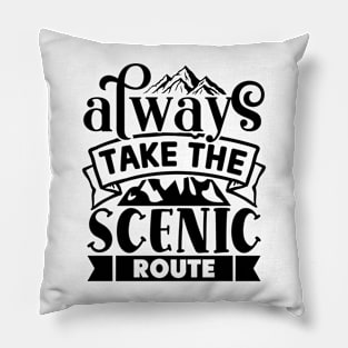 Always take the scenic route Pillow