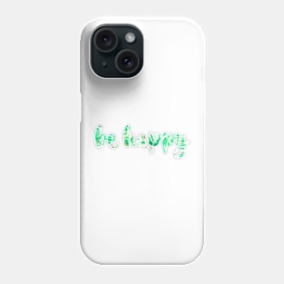 Be Happy Bright Green Leaves Phone Case