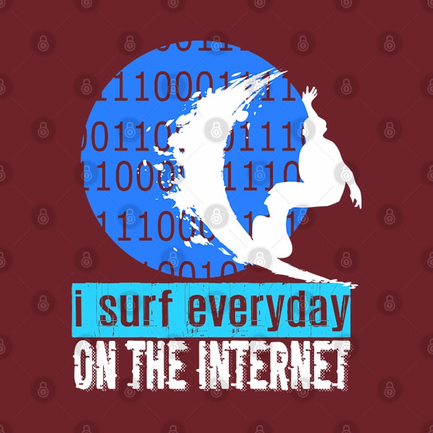 I Surf Everyday On The Internet by jaml-12