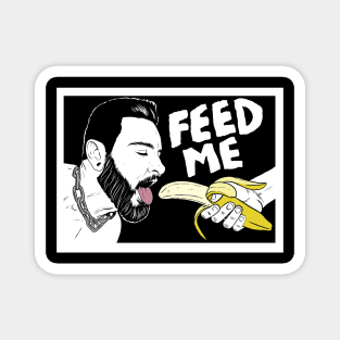 Feed me!!! - Teddy Bryce dark background Magnet