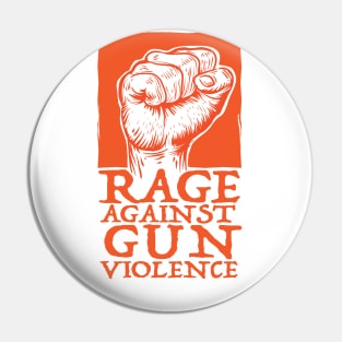 Rage Against Gun Violence ( No more mass shooting  ) Pin