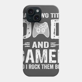 I Have Two Titles Dad And Gamer And I Rock Them Both Phone Case