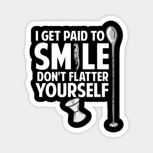 I Get Paid To Smile Don't Flatter Yourself Bartender Magnet