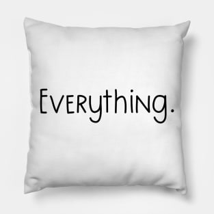 Everything. Classic Minimalist Design Pillow