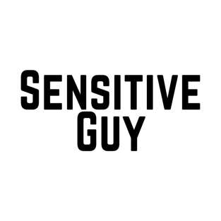 Sensitive Guy Tactful Careful Thoughtful Compassionate Understanding Empathetic Feeling Insightful Typographic Slogans Lines Man’s & Woman’s T-Shirt