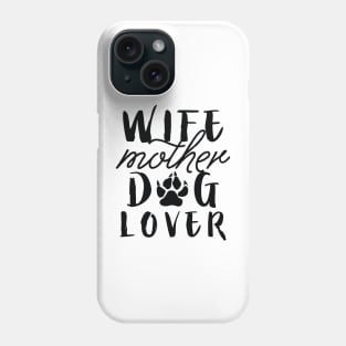 Wife Mother Dog Lover Phone Case