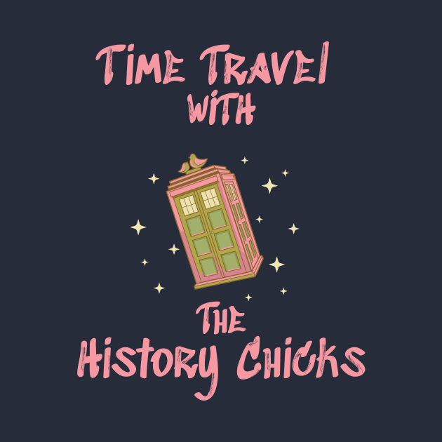 Time Travel with The History Chicks by The History Chicks Podcast