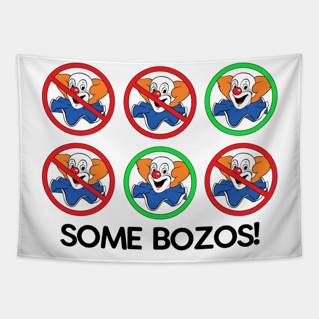 SOME BOZOS! Tapestry by DCMiller01