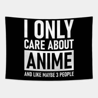 I Only Care About Anime And Like Maybe 3 People Tapestry