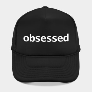 Obsessed Minimal Typography White Text Hat