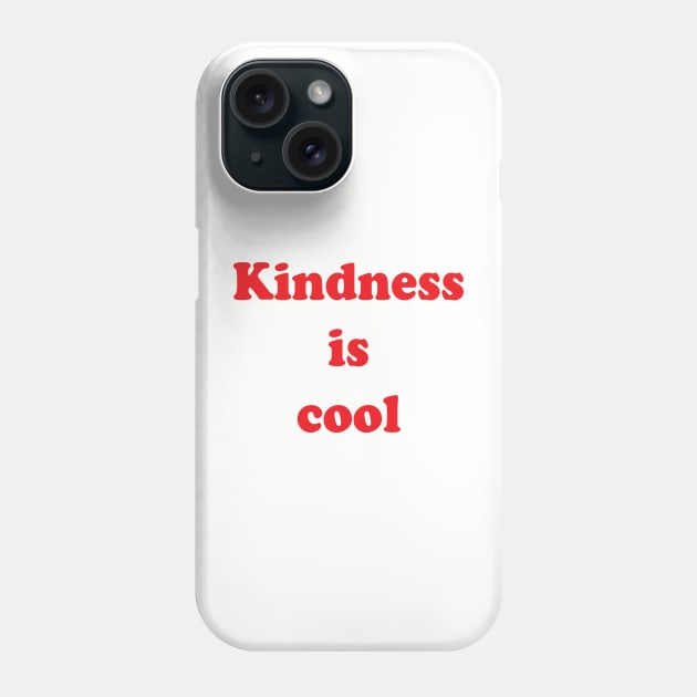 Kindness is Cool Phone Case by Brain Zaps Suck