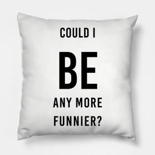 be funnier sacasm Pillow