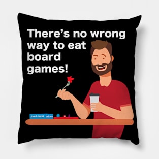 There's No Wrong Way to Eat Board Games (White) Pillow