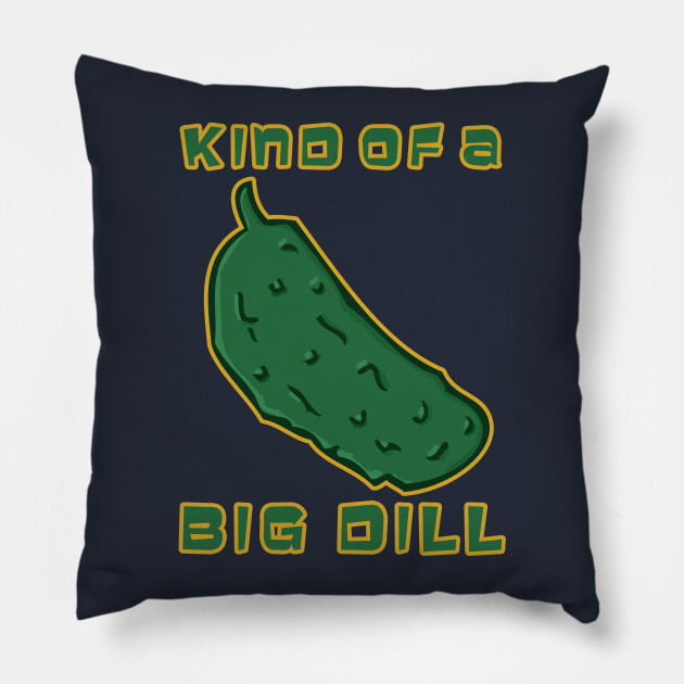 Puns - I'm Kind of a Big Dill Throw Pillow by The Lady Derp