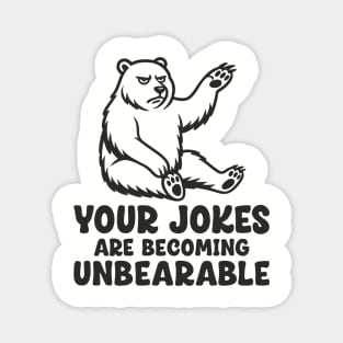 Your Jokes Are Becoming Unbearable Grumpy Bear Pun Magnet