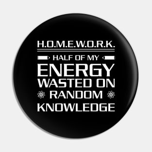 Homework Half of My Energy Wasted On Random Knowledge Pin