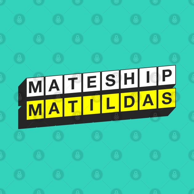 Matildas, Mateship by StripTees