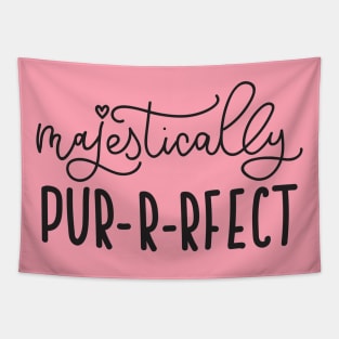 Majestically Purrfect - Cute Funny Cat Lover Quote Tapestry