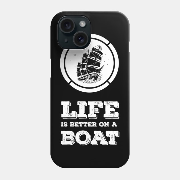 LIFE is better on a BOAT relatable gift idea for all the sea lovers Phone Case by Naumovski