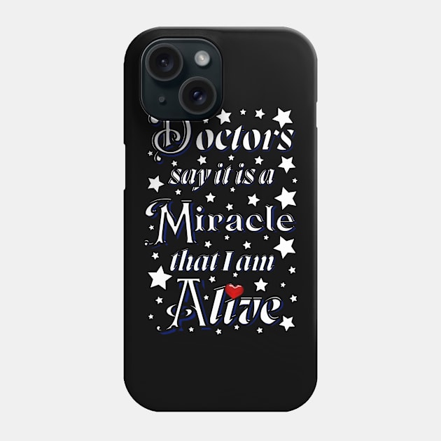 Doctors say it is a miracle that i am alive with red heart Phone Case by Blue Butterfly Designs 