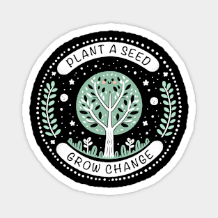 Plant A Seed, Grow Change - #SAVETREES Magnet