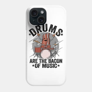 Drums Are The Bacon Of Music Funny Drummer Bacon Gift Phone Case