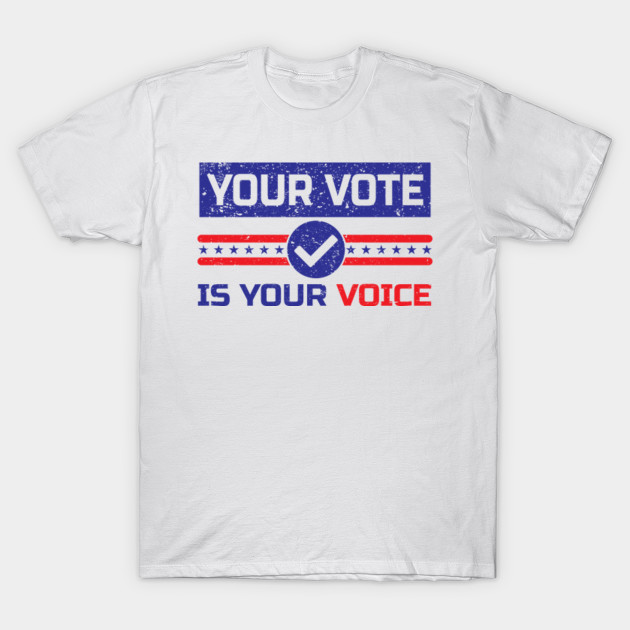 Your Vote Is Your Voice Your Voice Matters Election 2020 Vote T Shirt Teepublic