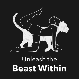 Unleash the beast within T-Shirt