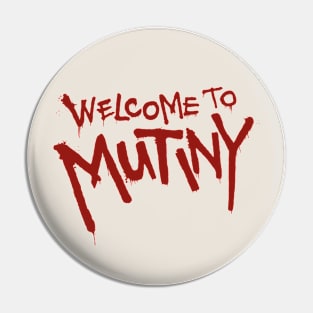 Welcome To Mutiny Pin