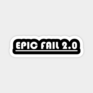 EPIC FAIL 2.0 Magnet